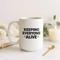 Load image into Gallery viewer, Funny Mom Coffee Mug, Keeping Everyone Alive Quote, Relatable Mother Humor Gift