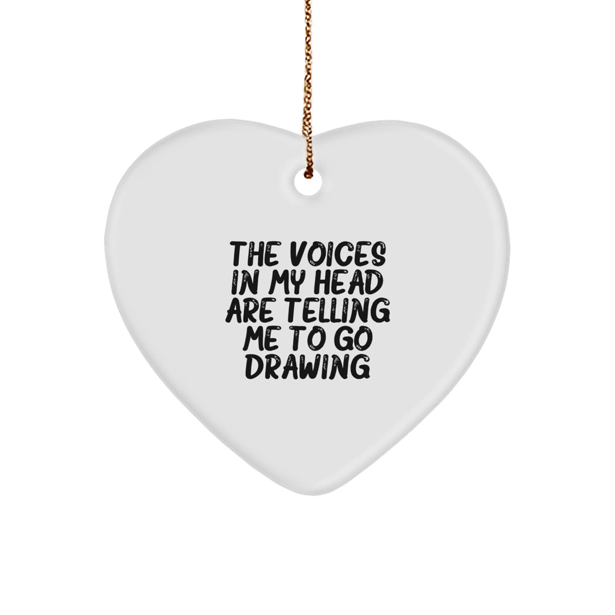 'Funny Drawing Gifts from Friends to Family' Heart Ornament Quote - The Voices In My Head Are Telling Me To Go Drawing, Unique Christmas Unique Gifts, White Heart Shaped, 2.75'' tall - Image 1
