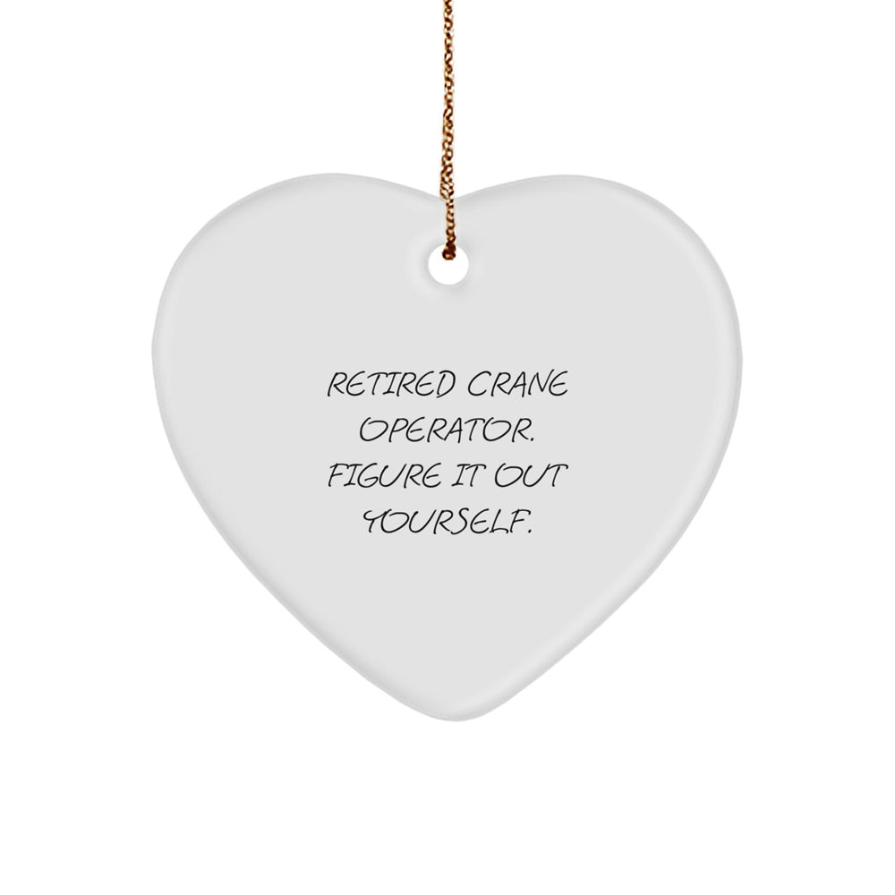 Funny Crane Operator Gifts from Friends to Men - Retired Crane Operator Figure It Out Yourself Heart Ornament for Christmas - Image 1