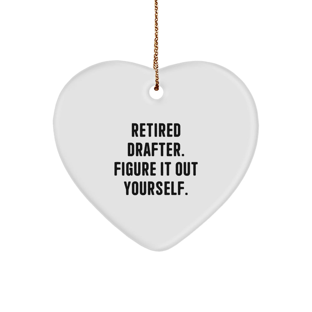 Drafter Heart Ornament Gifts from Friends to Family - Retired Drafter Figure It Out Yourself. Funny Christmas Decoration - Image 1