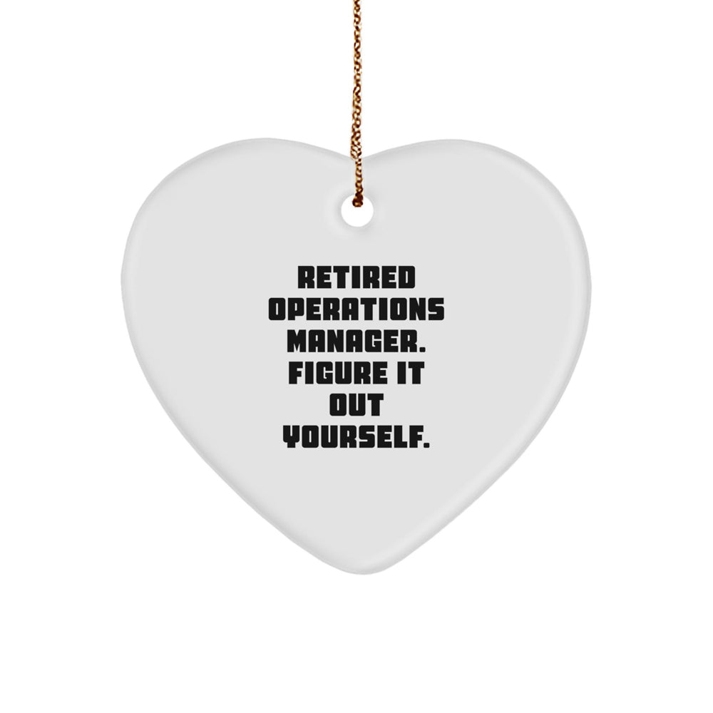 Operations Manager Heart Ornament, Funny Quote, 'Retired Operations Manager. Figure It Out Yourself.' for Christmas Unique Gifts from Men to Coworkers - Image 1