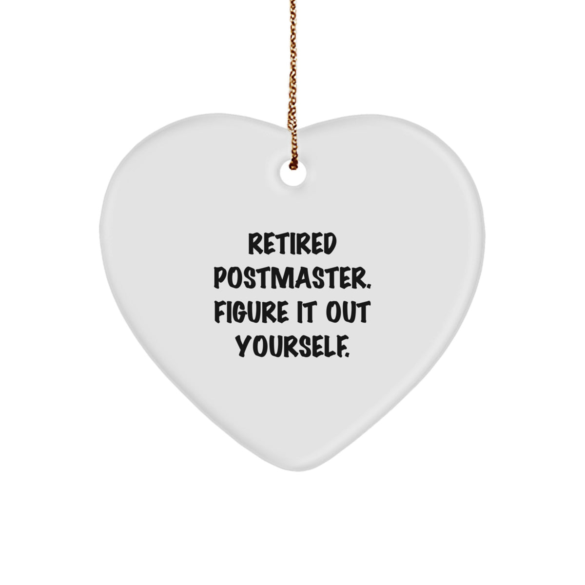 Postmaster Gifts from Friends - Heart Ornament with 'Retired Postmaster. Figure It Out Yourself.' Quote, Perfect Christmas Decoration for Family, Coworkers, or Men - Image 1