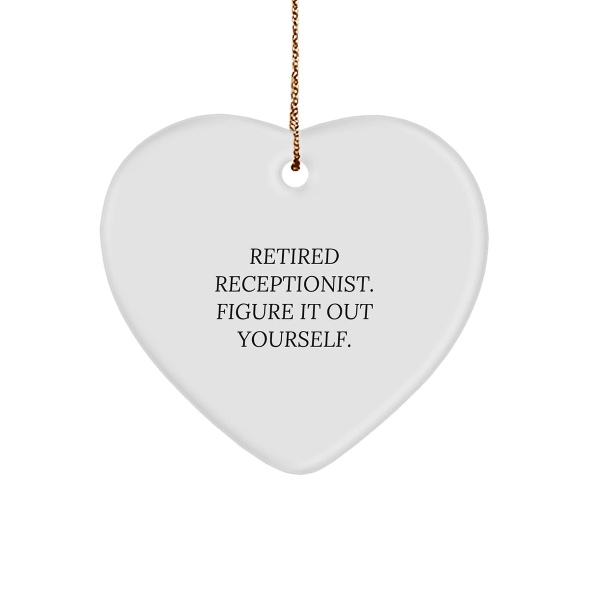 Funny Receptionist Gifts, Heart Ornament for Coworkers, 'Retired. Figure It Out Yourself.' Quote, Gifts from Family to Coworkers, Unique Christmas Unique Gifts for Receptionists - Image 1