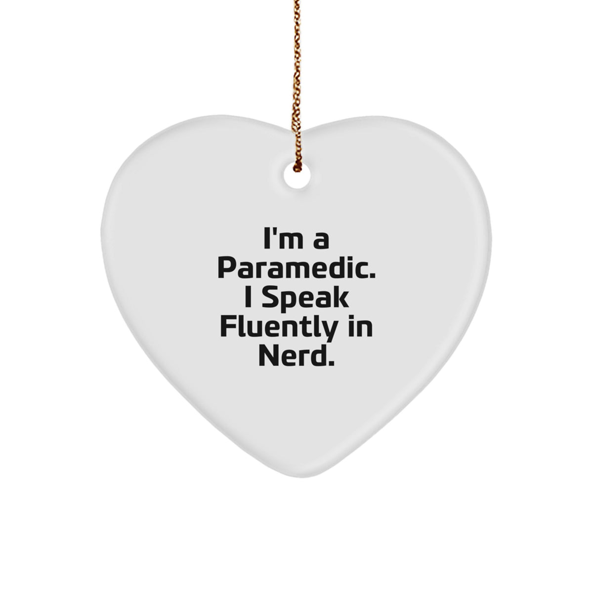 Funny Rescue Worker Gifts from Friends for Christmas - 'I'm A Rescue Worker. I Speak Fluently In genius.' Heart Ornament - Image 1