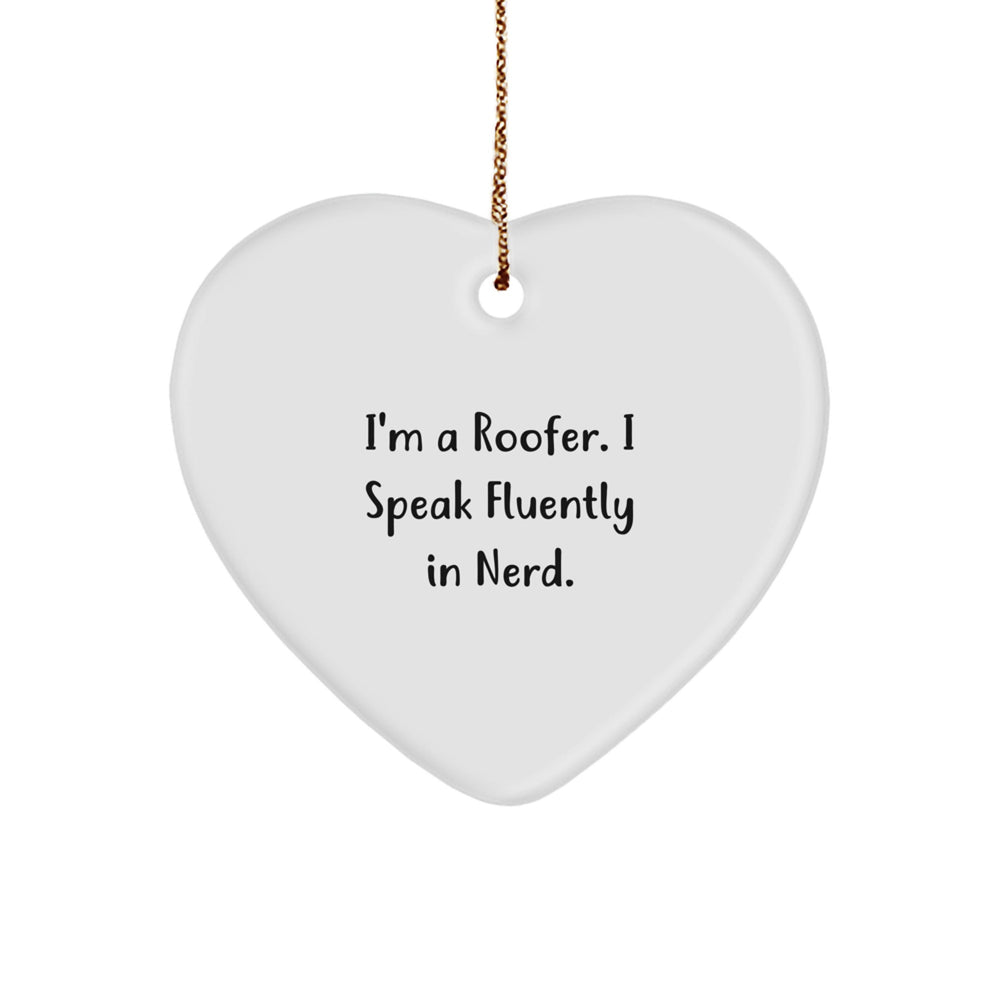 Roofer Gifts from Friends - I'm A Roofer. I Speak Fluently In genius. Heart Ornament for Christmas - Image 1