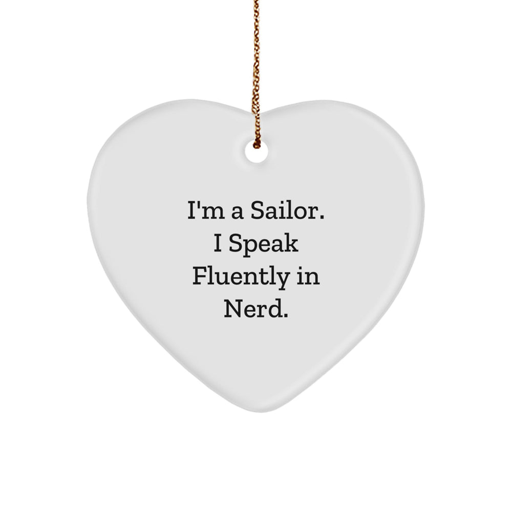Sailor Gifts Funny Heart Ornament I'm A Sailor. I Speak Fluently In genius. Christmas Unique Gifts for Men, Friends, Family - Image 1
