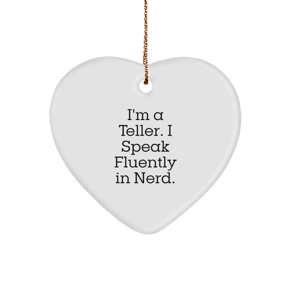 Teller Funny Heart Ornament Gifts from Friends for Teller, I'm A Teller. I Speak Fluently In genius., Christmas Unique Gifts - Image 1