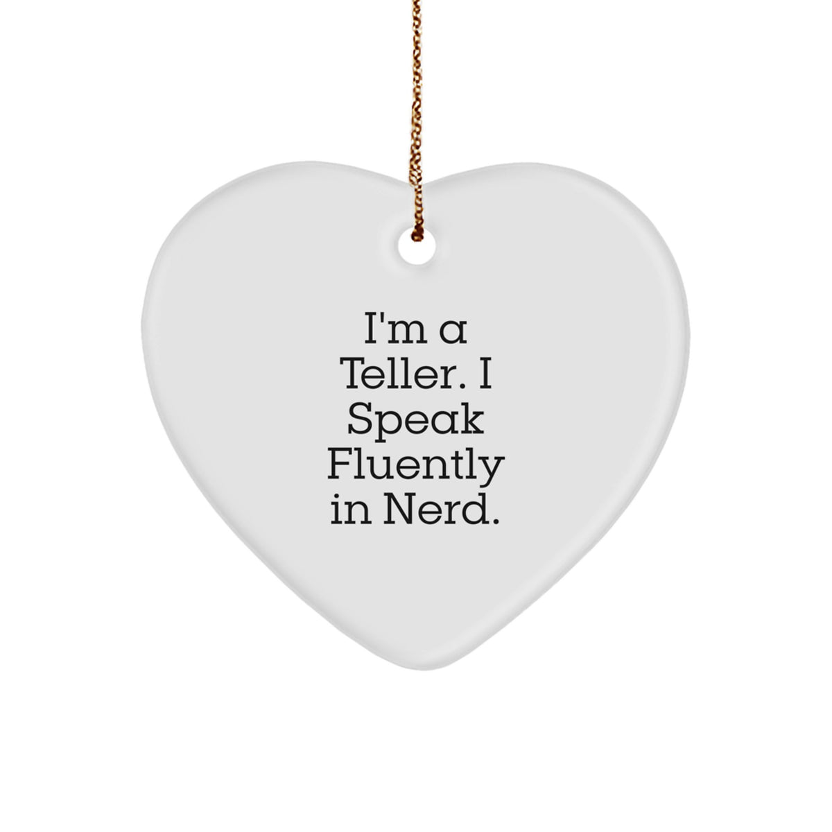 Teller Funny Heart Ornament Gifts from Friends for Teller, I'm A Teller. I Speak Fluently In genius., Christmas Unique Gifts - Image 1