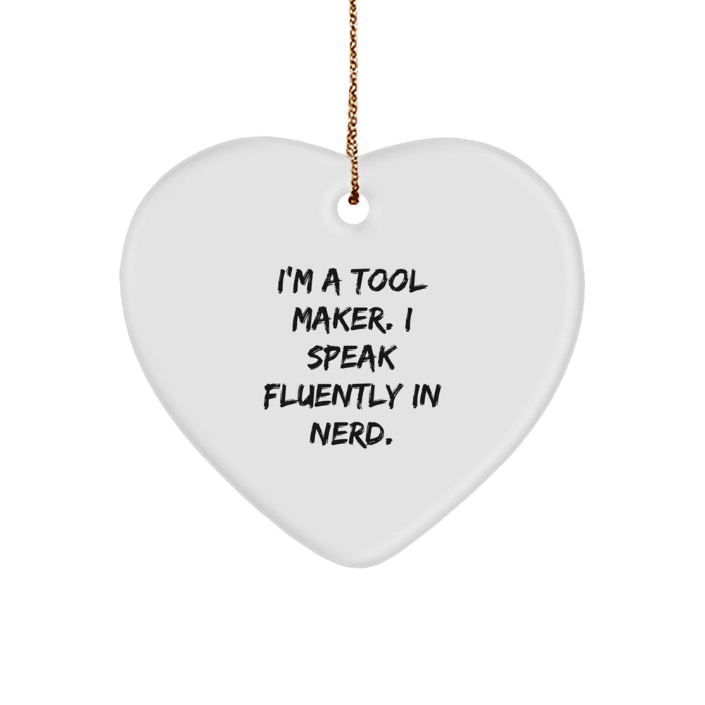 Funny Tool Maker Gifts - Heart Ornament I'm A Tool Maker. I Speak Fluently In genius. - Christmas Unique Gifts from Friends to Tool Maker - Image 1