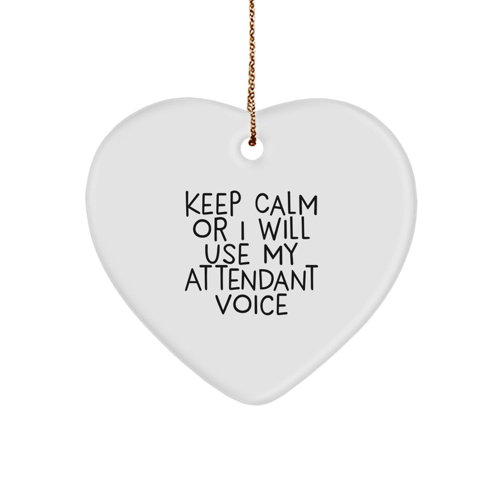 Funny Attendant Gifts from Friends - Keep Calm Or I Will Use My Attendant Voice Heart Ornament for Christmas - Image 1