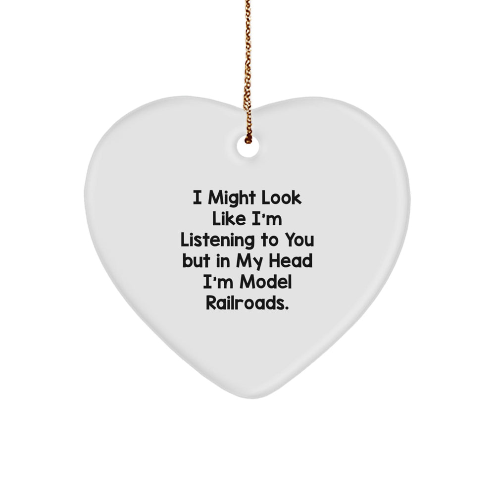 Funny Model Railroads Gifts from Friends for Christmas - 'I Might Look Like I'm Listening To You But In My Head I'm Model Railroads.' Heart Ornament - Image 1
