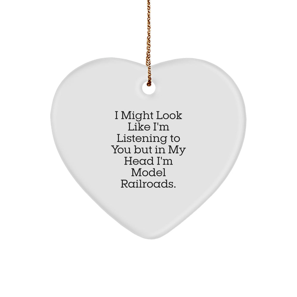 Funny Heart Ornament Gifts from Model Railroads Enthusiasts, 'I Might Look Like I'm Listening To You But In My Head I'm Model Railroads', Unique Christmas Unique Gifts for Model Railroads Lovers - Image 1