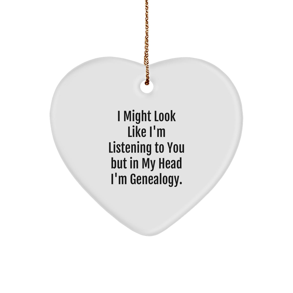 Genealogy Heart Ornament, Funny Quote, Gifts from Family to Genealogy Enthusiasts, Heart-Shaped MDF, for Christmas, I Might Look Like I'm Listening To You But In My Head I'm Genealogy. - Image 1