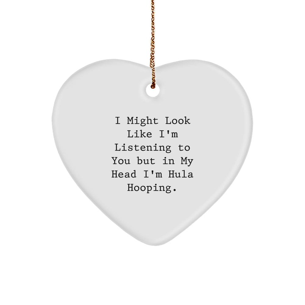 Hula Hooping Fun Gifts from Friends for Christmas - Heart Ornament with Quote 'I Might Look Like I'm Listening To You But In My Head I'm Hula Hooping' for Hula Hooping Enthusiasts - Image 1