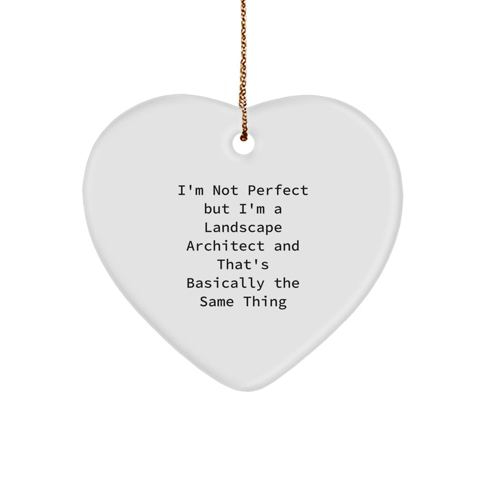 Landscape Architect Heart Ornament, I'm Not Ideal Gifts from Friends, Funny Christmas Decor - Image 1