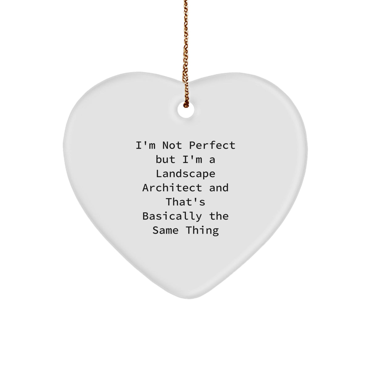 Landscape Architect Heart Ornament, I'm Not Ideal Gifts from Friends, Funny Christmas Decor - Image 1