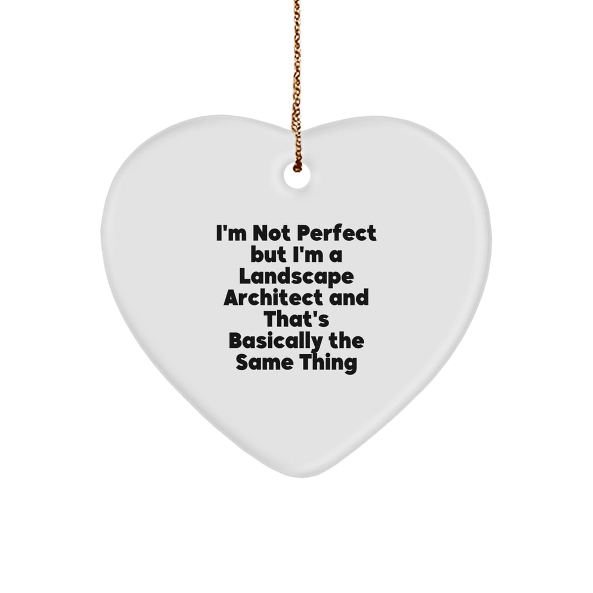 Landscape Architect Humor Gifts, Funny Heart Ornament for Christmas, 'I'm Not Perfect' Quote, Gifts from Friends, Gifts for Landscape Architect - Image 1