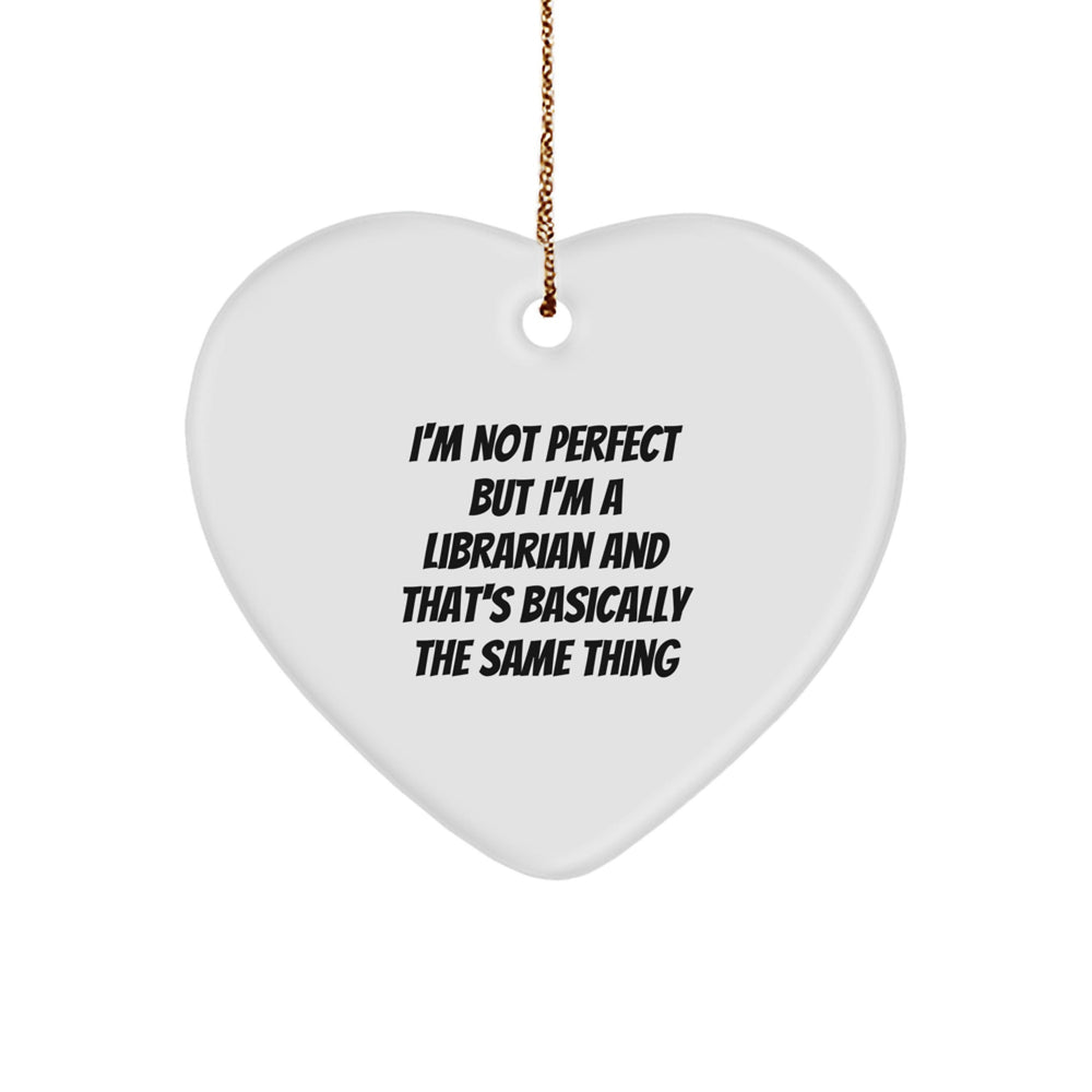 Librarian Gifts from Friends for Librarian - 'I'm Not Perfect' Heart Ornament, Funny Quote, White, Heart Shaped, Christmas Unique Gifts - Image 1