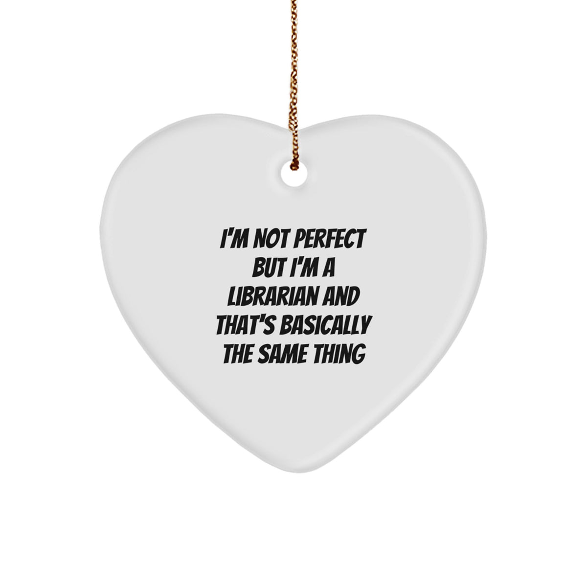 Librarian Gifts from Friends for Librarian - 'I'm Not Perfect' Heart Ornament, Funny Quote, White, Heart Shaped, Christmas Unique Gifts - Image 1