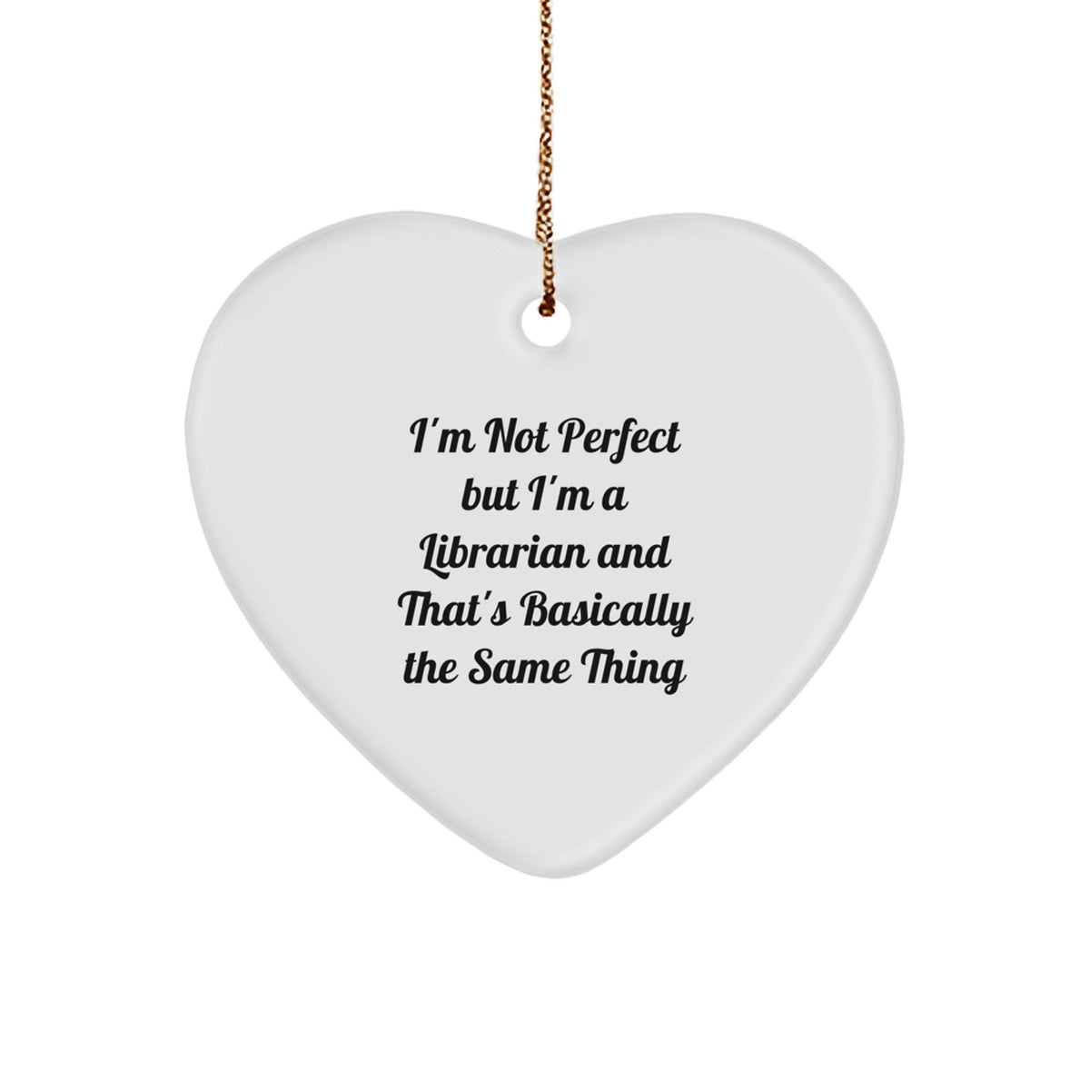Librarian Gifts from Friends, I'm A Librarian And That's Basically The Same Thing, Heart Ornament for Christmas - Image 1