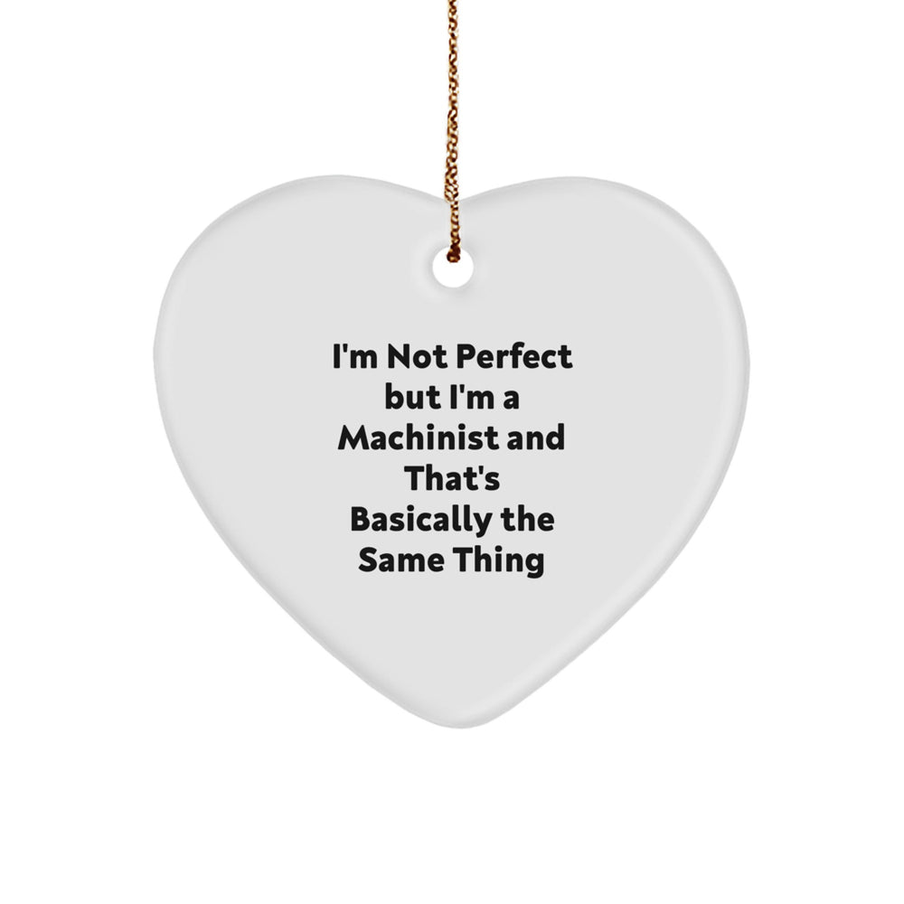 Machinist Gifts from Friends, Unique Heart Ornament with Funny Quote, Perfect for Christmas, Gifts for Machinist - Image 1