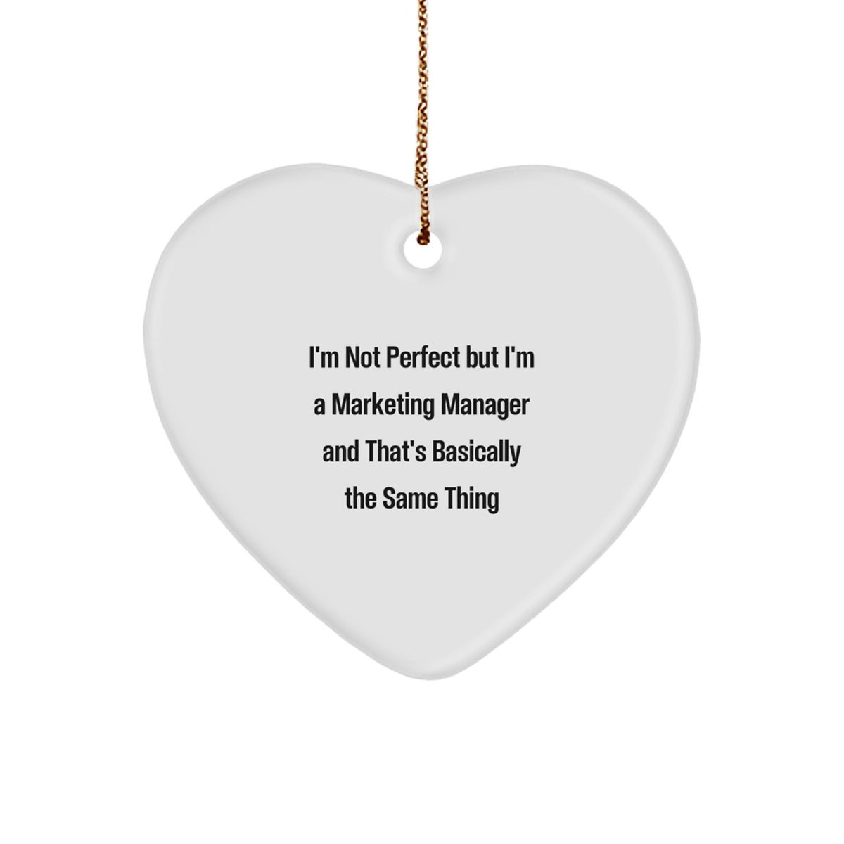 Funny Marketing Manager Gifts: 'I'm Not Perfect But I'm A Marketing Manager' Heart Ornament, Gifts from Friends, Coworkers, Family, or Men to Women, Marketing Manager's Christmas Memorable Present - Image 1