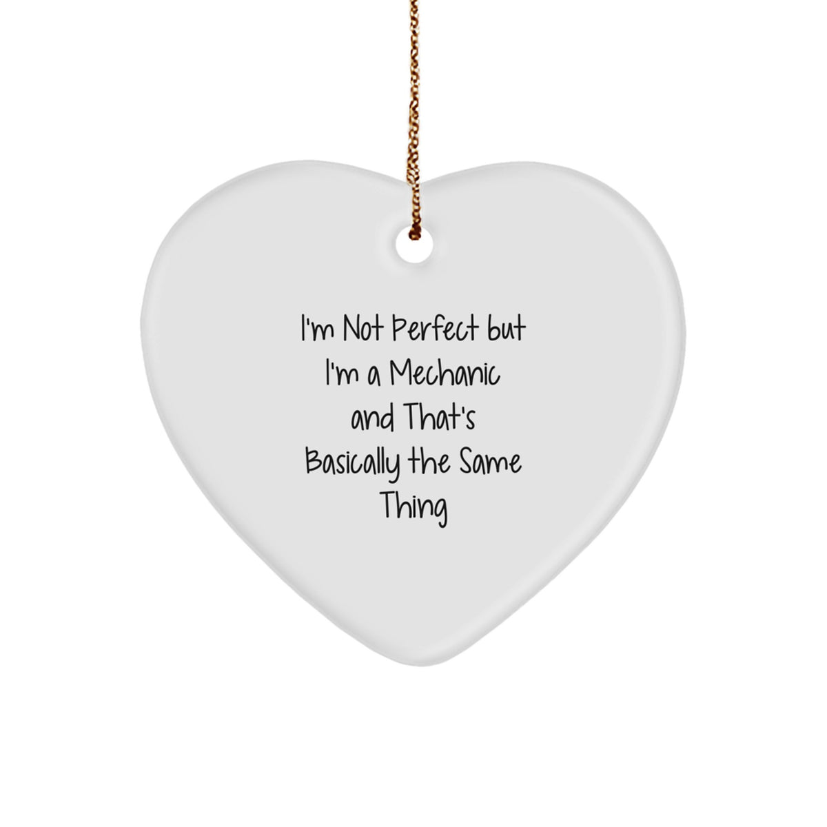 Funny Mechanic Quotes Heart Ornament, Gifts from Men to Mechanic Friends, Perfect Christmas Memorable Presents for Mechanic Lovers, Durable MDF Heart Shaped Ornament - Image 1