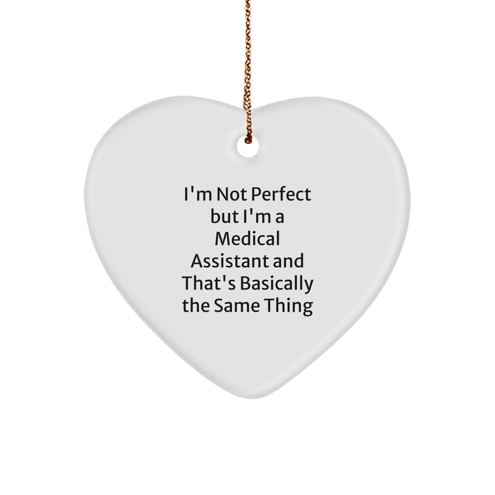 Funny Medical Assistant Gifts, Heart Ornament for Medical Assistant, 'I'm Not Perfect' Quote, Unique Christmas Unique Gifts from Friends for Medical Assistant, Heart-Shaped MDF Ornament - Image 1