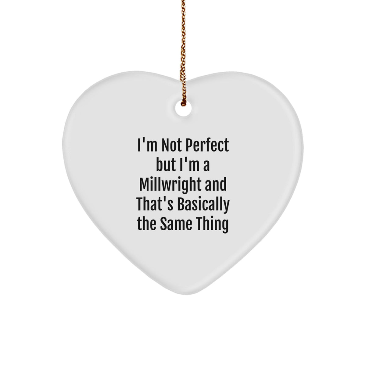 Funny Millwright Gifts, 'I'm Not Perfect' Heart Ornament, Christmas Unique Gifts from Friends to Family - Image 1