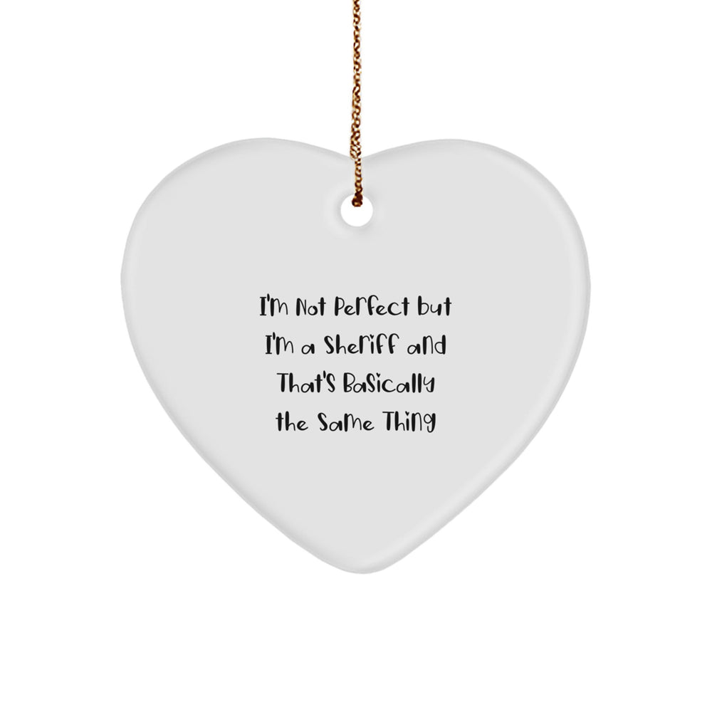 Funny Sheriff Heart Ornament Gifts from Men to Sheriff - 'I'm Not Perfect' Christmas Unique Gifts - Image 1