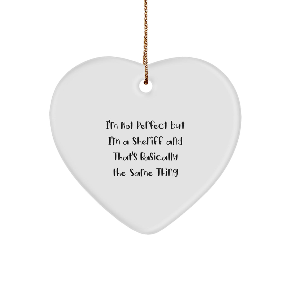 Funny Sheriff Heart Ornament Gifts from Men to Sheriff - 'I'm Not Perfect' Christmas Unique Gifts - Image 1