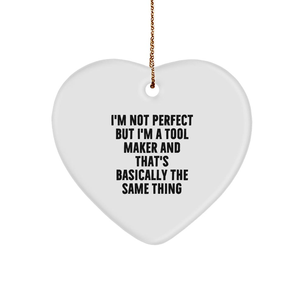 Tool Maker Gifts from Friends - I'm Not Perfect, But I'm A Tool Maker, Heart Ornament for Men, Unique Christmas Unique Gifts from Family - Image 1