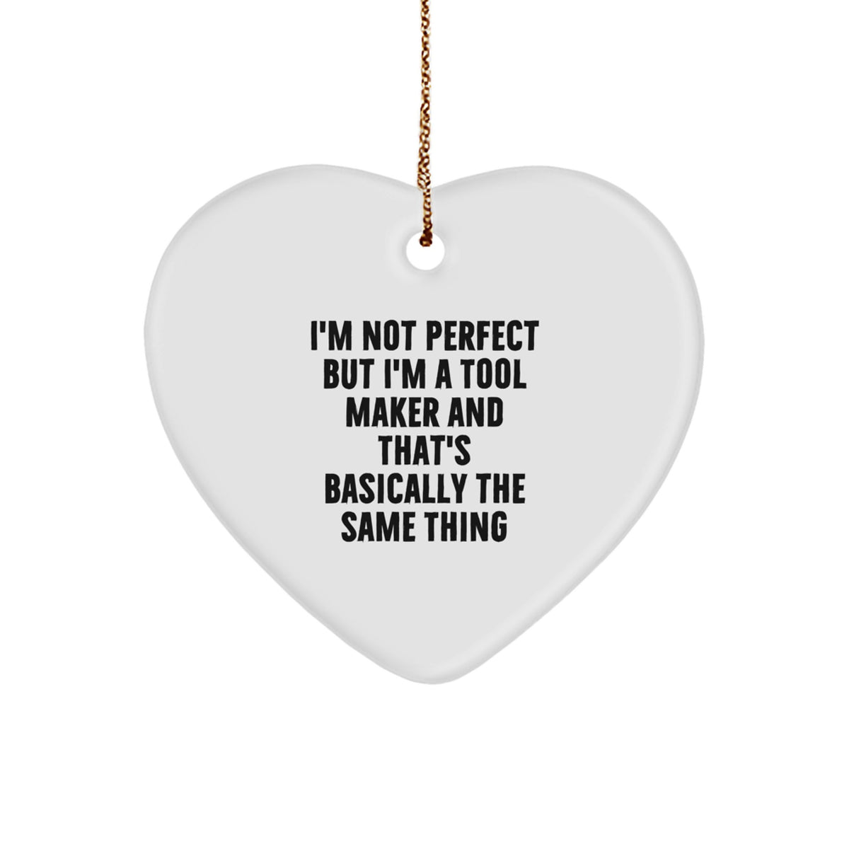 Tool Maker Gifts from Friends - I'm Not Perfect, But I'm A Tool Maker, Heart Ornament for Men, Unique Christmas Unique Gifts from Family - Image 1