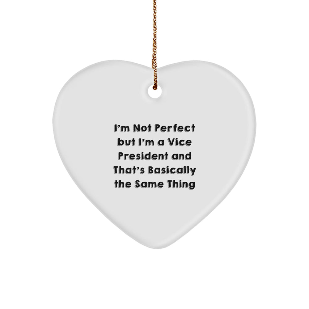 Vice President Heart Ornament, Funny Quote 'I'm Not Perfect But I'm A Vice President And That's Basically The Same Thing', Gifts from Men to Vice President, Christmas Unique Gifts - Image 1