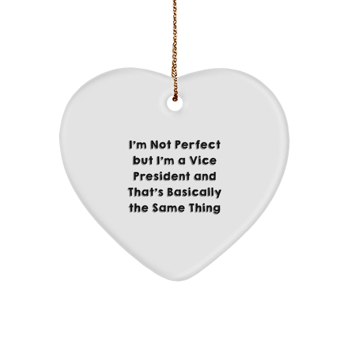 Vice President Heart Ornament, Funny Quote 'I'm Not Perfect But I'm A Vice President And That's Basically The Same Thing', Gifts from Men to Vice President, Christmas Unique Gifts - Image 1