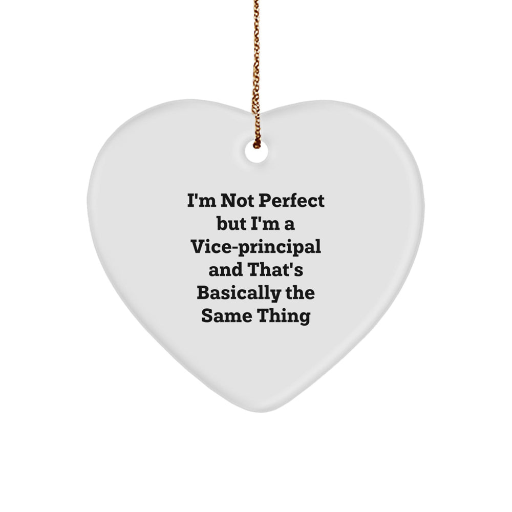 Funny Vice-Principal Gifts, 'I'm Not Perfect But I'm A Vice-Principal And That's Basically The Same Thing' Heart Ornament for Christmas - Image 1