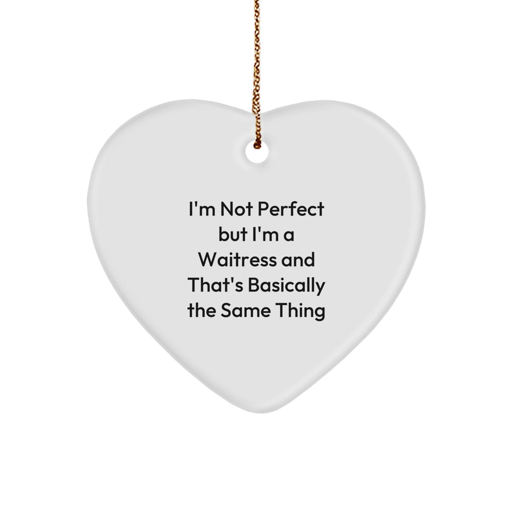 Funny Waitress Gifts from Men to Waitresses, I'm Not Perfect But I'm A Waitress And That's Basically The Same Thing Heart Ornament, Christmas Unique Gifts for Waitress Friends and Family - Image 1