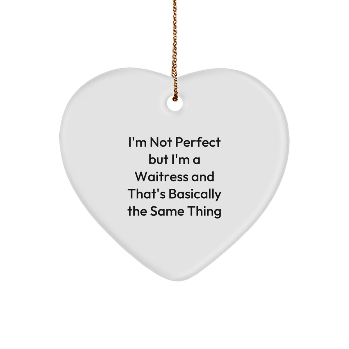 Funny Waitress Gifts from Men to Waitresses, I'm Not Perfect But I'm A Waitress And That's Basically The Same Thing Heart Ornament, Christmas Unique Gifts for Waitress Friends and Family - Image 1