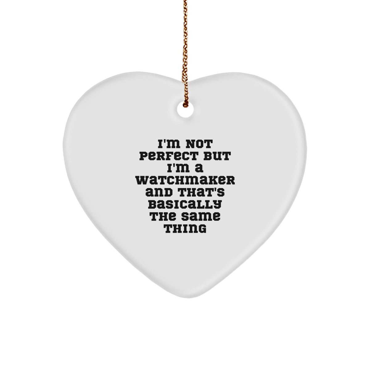 Watchmaker's Heartfelt Gift, 'I'm Not Perfect' Humor, Heart Ornament for Christmas, Gifts from Men to Watchmaker - Image 1