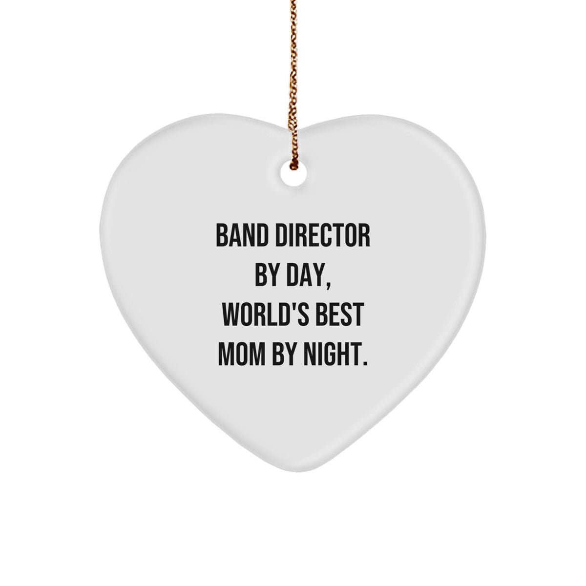 Band Director Gifts from Mom by Night, Funny Heart Ornament for Christmas, 'By Day' - Heart-Shaped Decoration with Gold Cord - Image 1
