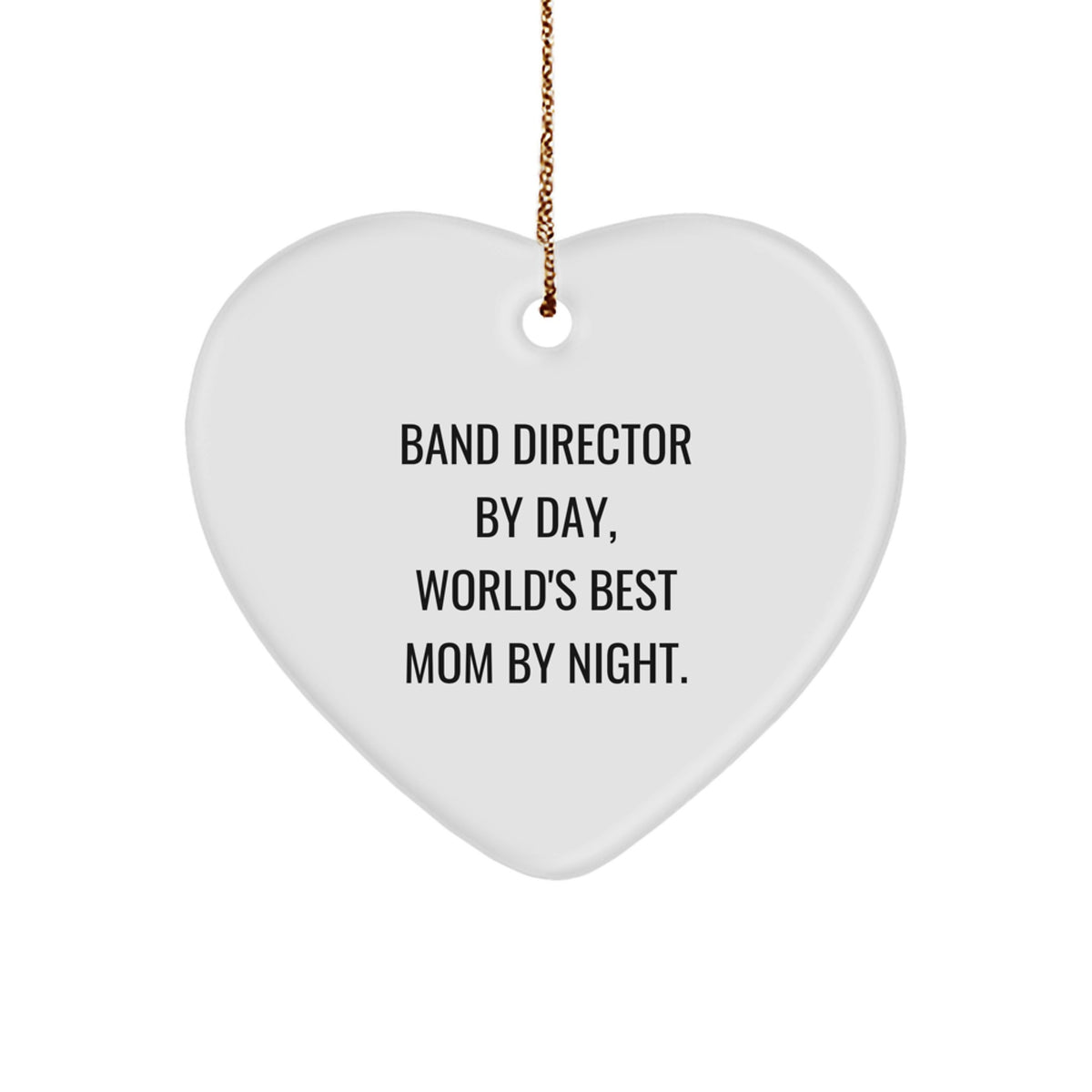 Band Director Gifts from Mom - Funny Heart Ornament for Christmas, 'Band Director by Day, World's Best Mom by Night.' - Image 1