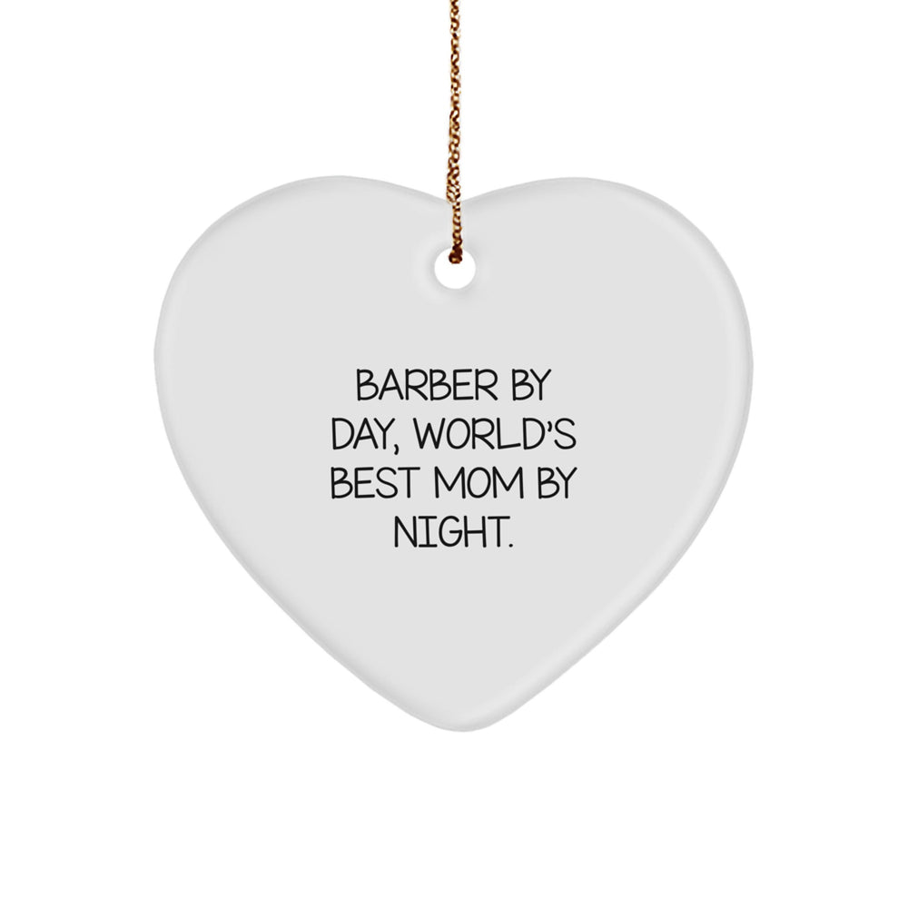 Funny Barber Gifts by Day, Heartfelt Christmas Ornaments for World's Best Mom by Night - Gifts from Friends and Family - Image 1