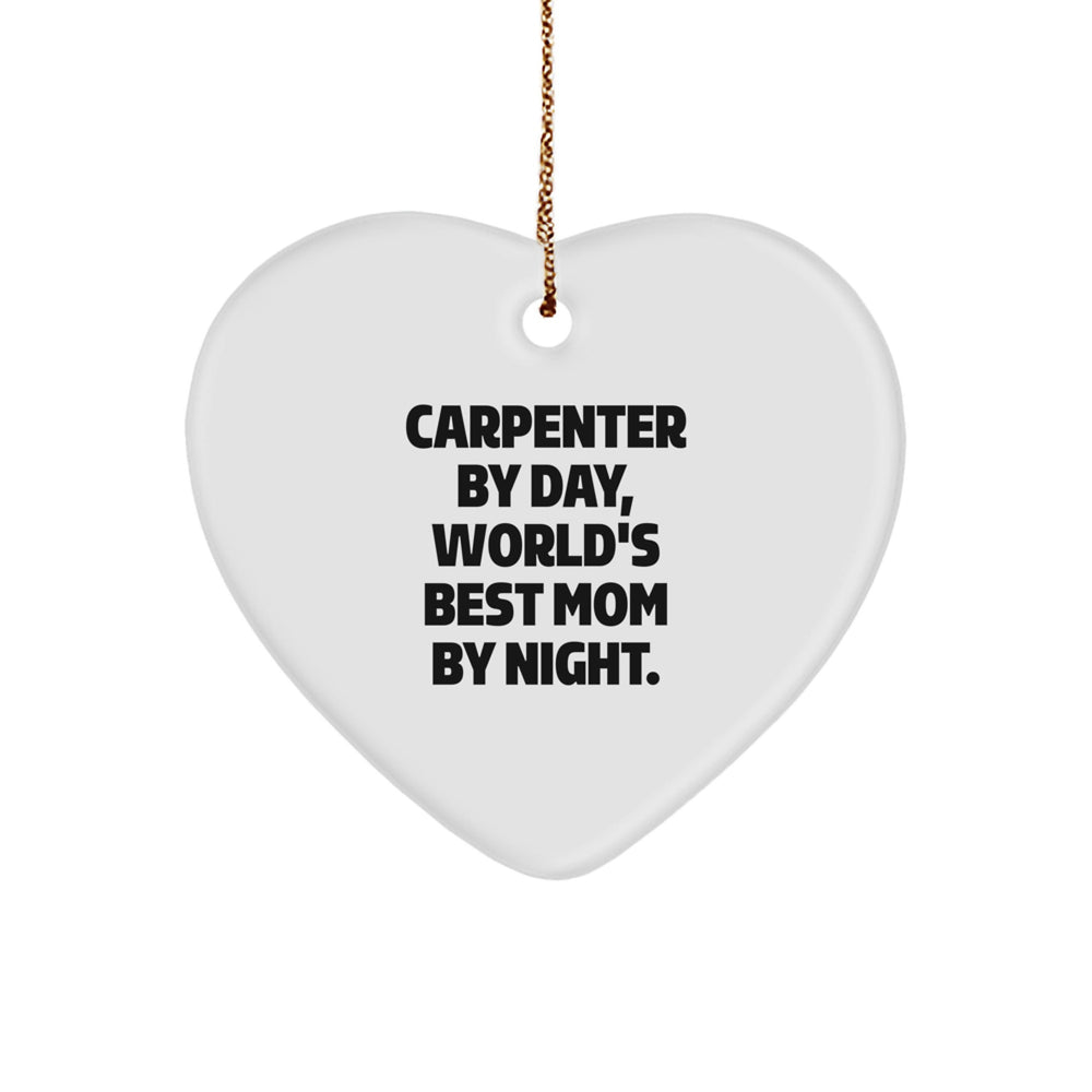 Carpenter Gifts from Women for Christmas Unique Heart Ornaments by Day, World's Best Mom by Night - Funny Gift Ideas for Men - Image 1