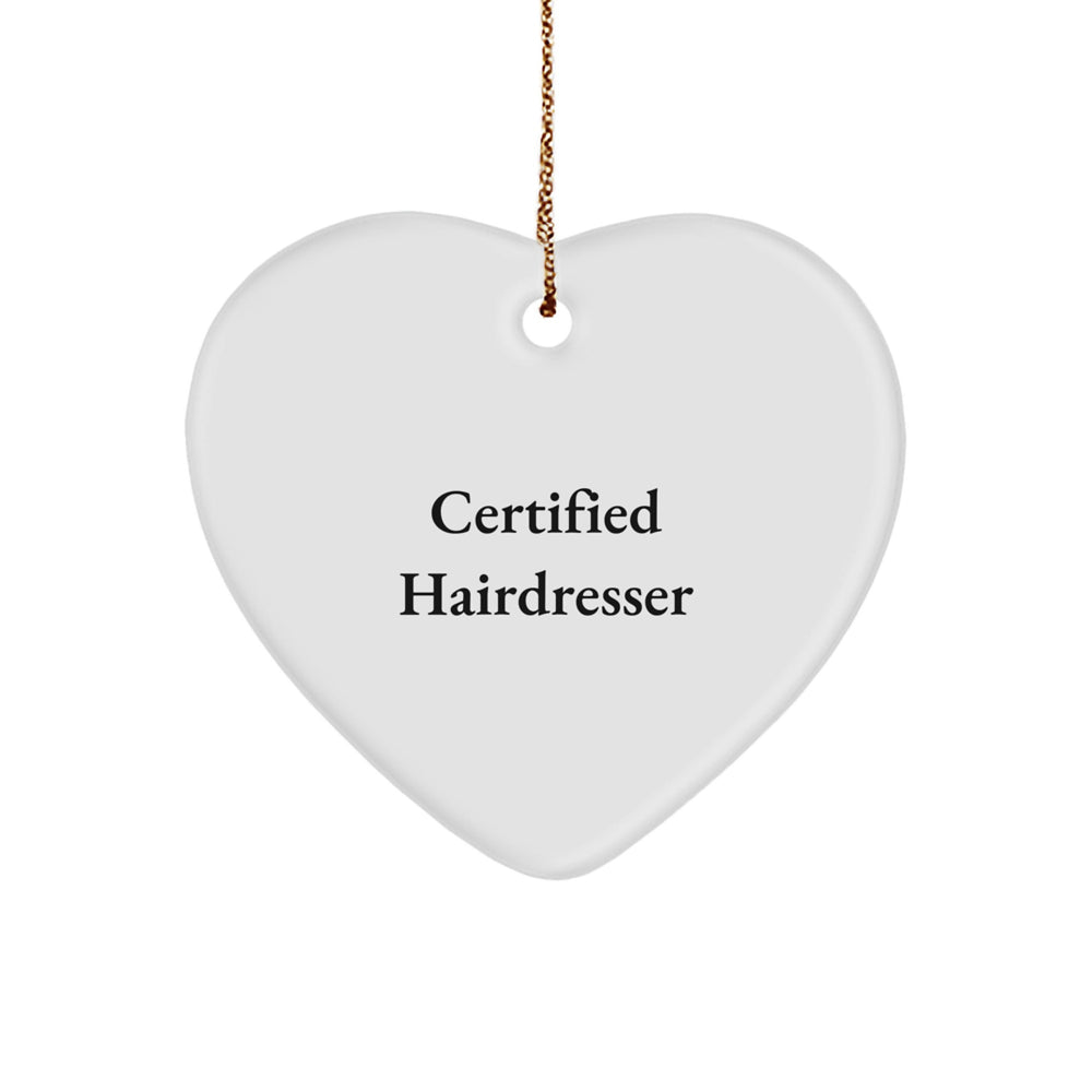 Funny Certified Hairdresser Gifts from Friends and Family Heart Ornament for Hairdresser - Image 1