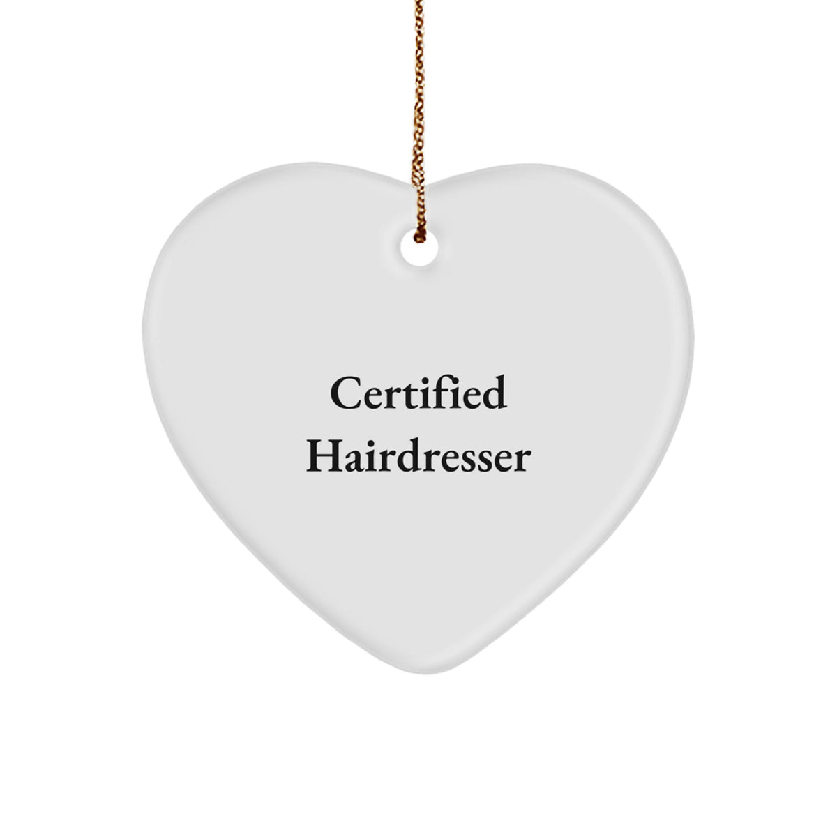 Funny Certified Hairdresser Gifts from Friends and Family Heart Ornament for Hairdresser - Image 1