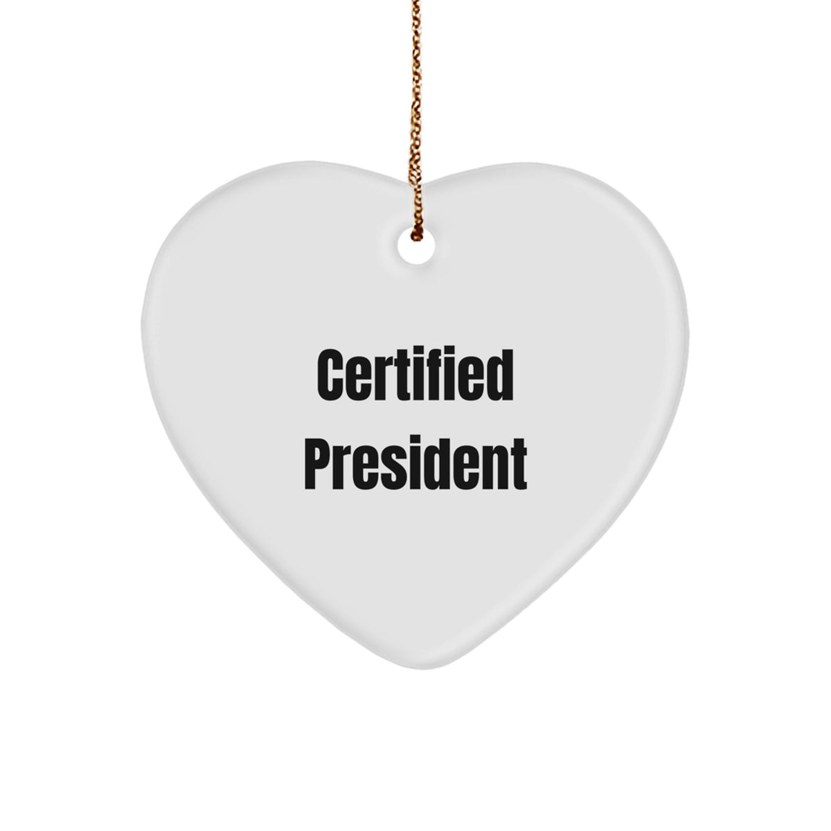Funny Certified President Heart Ornament Gifts for President from Men, Unique President Christmas Unique Gift Ideas - Image 1