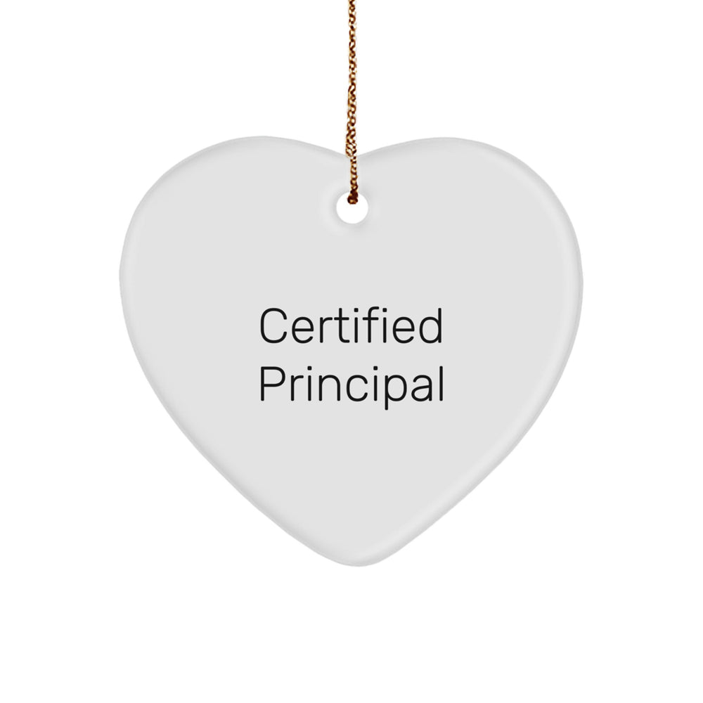 Funny Principal Gifts from Men - Heart Ornament for Certified Principals - Inspirational Quote on White Heart Shaped Decoration for Christmas - Image 1