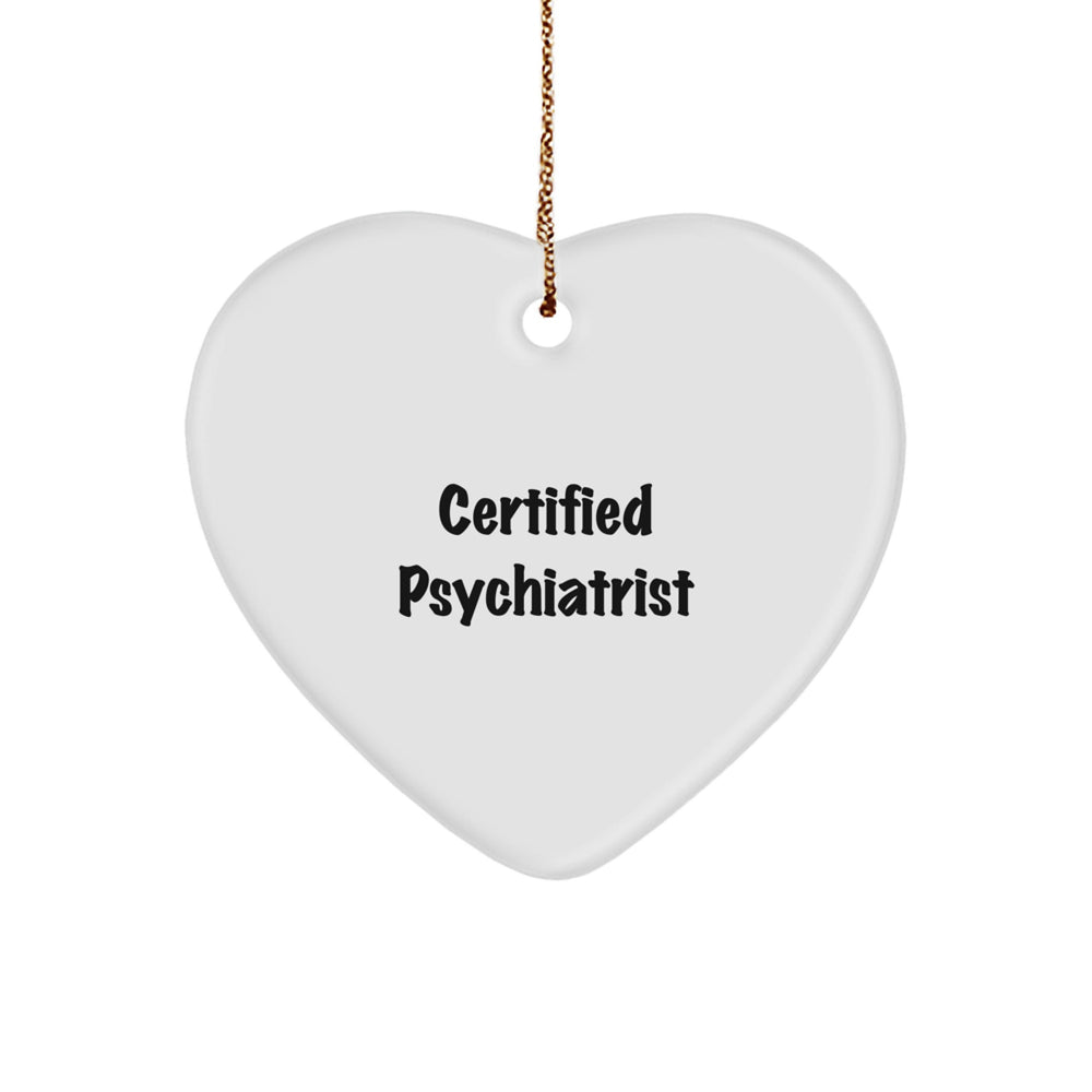 Funny Psychiatrist Gifts from Friends, Heart Ornament for Men, Women, Coworkers, Family, Certified Psychiatrist, Christmas Unique Gifts, Inspirational Quote - Image 1