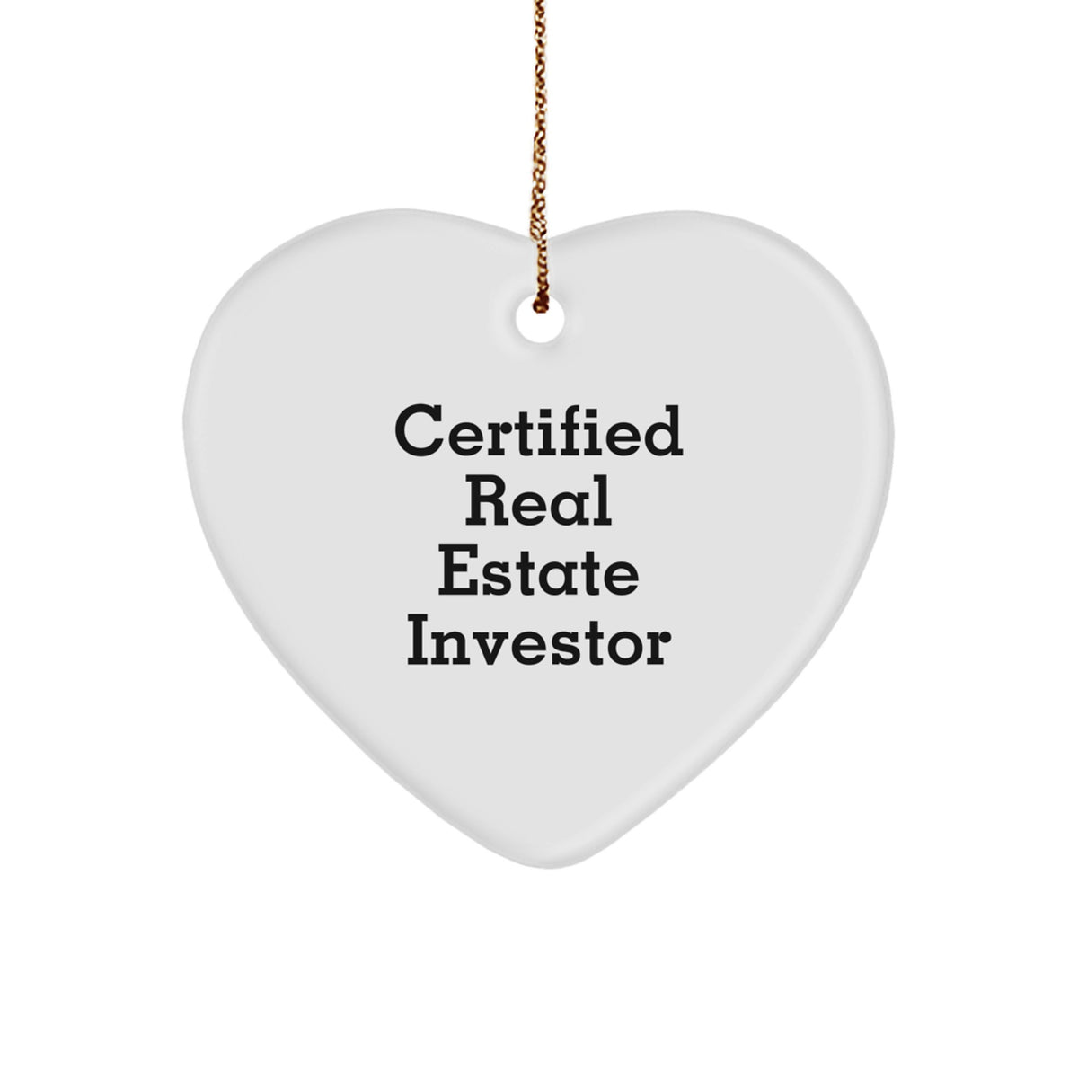 Funny Real Estate Investor Gift, Heart Ornament, 'Certified Real Estate Investor' Quote, Christmas Unique Gifts from Friends to Family - Image 1
