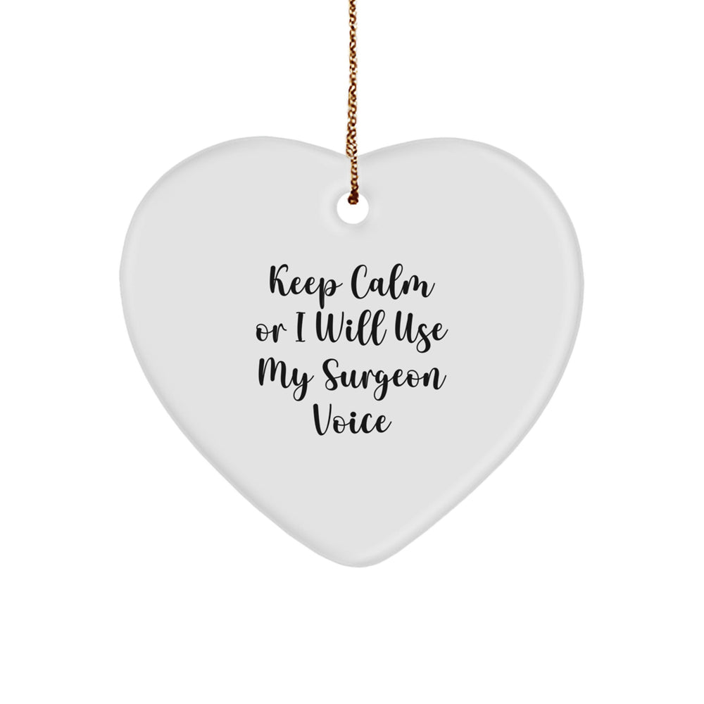 Funny Surgeon Gifts for Christmas - Surgeon Heart Ornament with 'Keep Calm Or I Will Use My Surgeon Voice' Quote, Gifts from Men to Surgeon Friends and Family - Image 1